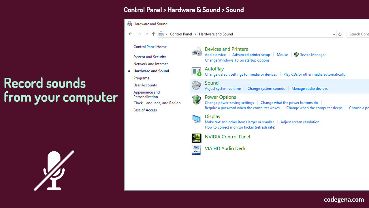 record sound from computer without any microphone using the stereo mix feature. To enable stereo mix, first go to control panel and choose sound from the hardware&sound option.
